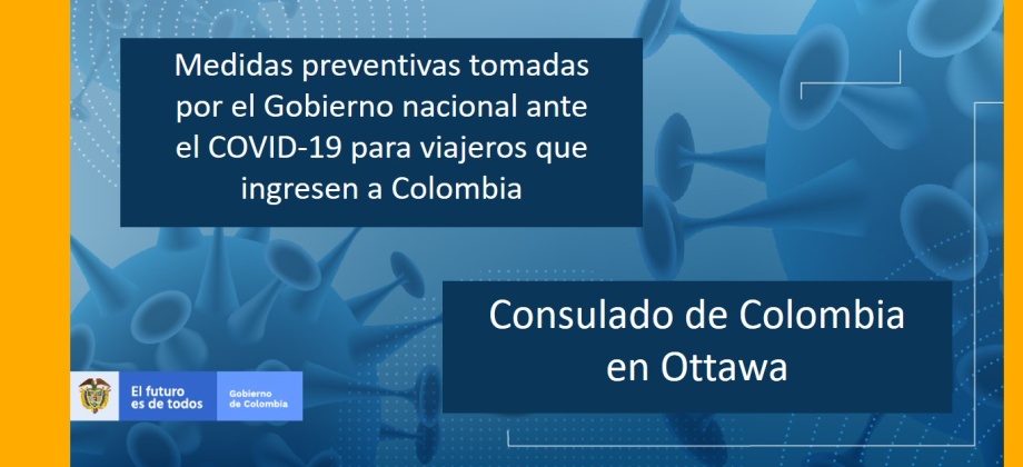 El Consulado en Ottawa informa las medidas preventivas tomadas por el Gobierno nacional ante el COVID-19 para viajeros que ingresen a Colombia