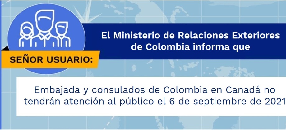 Embajada y consulados de Colombia en Canadá no tendrán atención al público el lunes 6 de septiembre de 2021