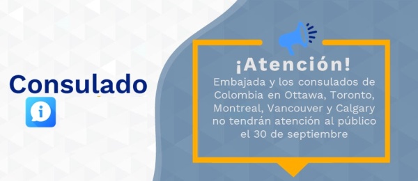 Embajada y los consulados de Colombia en Ottawa, Toronto, Montreal, Vancouver y Calgary no tendrán atención al público el 30 de septiembre de 2021